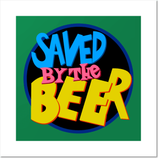 Saved By the Beer Posters and Art